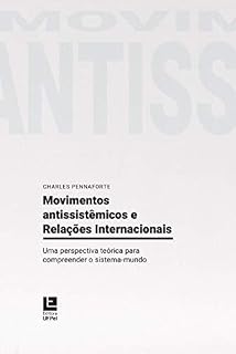 Livro Movimentos Antissistêmicos e Relações Internacionais: Uma perspectiva teórica para compreender o sistema-mundo