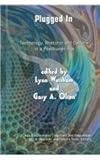 Plugged In : Technology, Rhetoric, and Culture in a Posthuman Age, Worsham, Lynn and Olson, Gary A., 1572738332