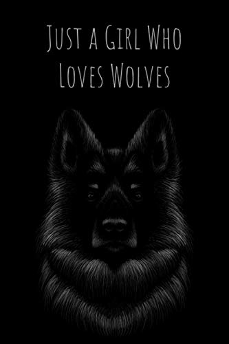 Just a Girl Who Loves Wolves Notebook: 6" x 9" - 120 Pages - Journal For Writing - Notebook