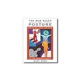 The New Rules of Posture: How to Sit, Stand, and Move in the Modern World by Mary Bond