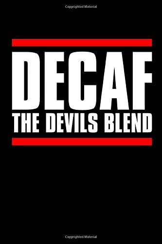 Decaf The Devils Blend: This coffee journal notebook is a great place to jot down all of your thoughts whilst enjoying a nice cup of coffee. Journal 6"x9" Writing Journal Notebook Lined.