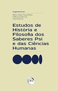 Livro ESTUDOS DE HISTÓRIA E FILOSOFIA DOS SABERES PSI E DAS CIÊNCIAS HUMANAS