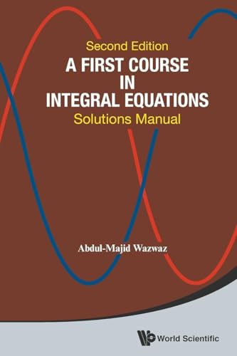 A First Course In Integral Equations: Solutions Manual (Second Edition): Solutions Manual (2nd Edition)