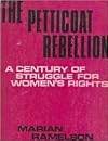 The petticoat rebellion: A century of struggle for women's rights