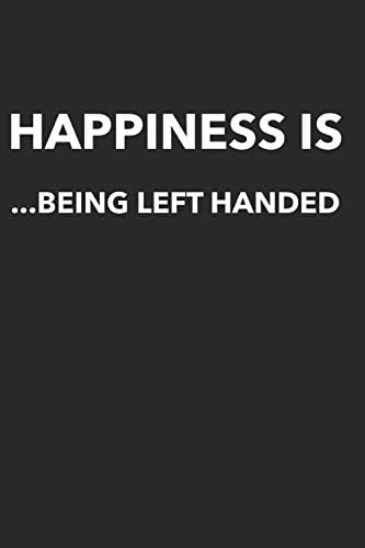 Happiness Is Being Left Handed: Lefty Notebook (Personalized Gift for Lefties) Paperback – 6 Jun 2019