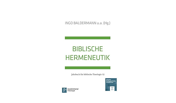Amazon Com Biblische Hermeneutik Jahrbuch Fur Biblische Theologie German Edition 9783788726911 Baldermann Ingo Dassmann Ernst Fuchs Ottmar Hamm Berndt Hofius Otfried Janowski Bernd Lohfink Sen Norbert Merklein Helmut Schmidt