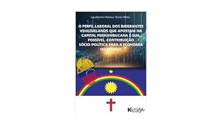 Livro O perfil laboral dos imigrantes venezuelanos que aportam na capital pernambucana e sua, possível, contribuição sócio-política para a economia do Estado