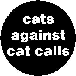 cats against cat calls 1.25" Pinback Button Badge / Pin