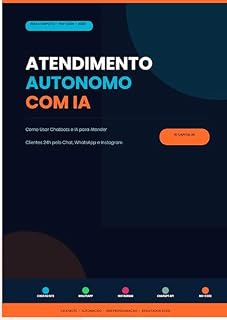 Livro ATENDIMENTO AUTONOMO COM IA: Como Usar Chatbots e IA para Atender Clientes 24h pelo Chat, WhatsApp e Instagram