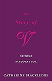The Story of V : Opening Pandora's Box by 