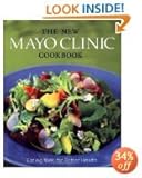 The New Mayo Clinic Cookbook Concise Edition: Eating Well for Better Health by 