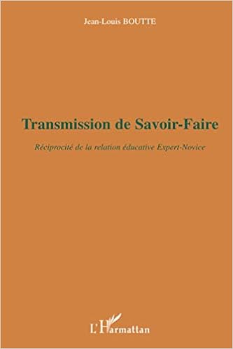 Amazon Fr Transmission De Savoir Faire Reciprocite De La Relation Educative Expert Novice Boutte Jean Louis Livres