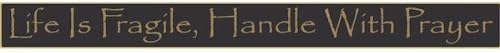 Life is Fragile, Handle With Prayer 36" Wood Sign Black