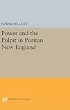 Power and the Pulpit in Puritan New England (Princeton Legacy Library) by