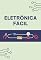 Livro Eletrônica Fácil: Aprenda o Básico de Eletrônica de Maneira Simples e Prática