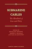 Submarine Cables: The Handbook of Law and Policy