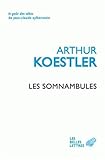 Les Somnambules: Essai Sur l'Histoire Des Conceptions de l'Univers (Le Gout Des Idees) (French Editi by
