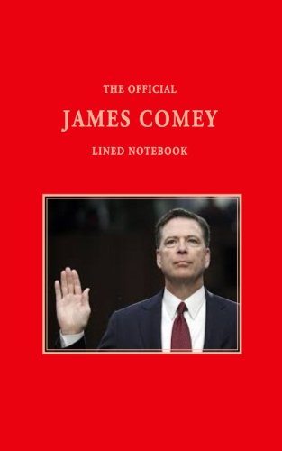 [D0wnl0ad] The Official James Comey Lined Notebook (The Official Lined Notebook Series) (Volume 8) [P.D.F]