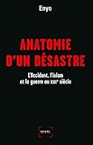 Anatomie d'un désastre : L'Occident, l'islam et la guerre au XXIe siècle by
