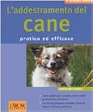 Image de L'addestramento del cane. Pratico ed efficace