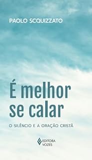 Livro É melhor se calar: O silêncio e a oração cristã
