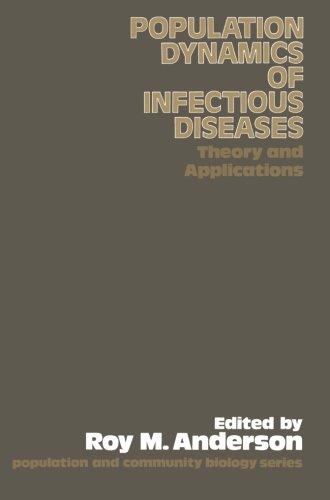 The Population Dynamics of Infectious Diseases: Theory and Applications (Population and Community Biology Series), by Roy M. Anderson