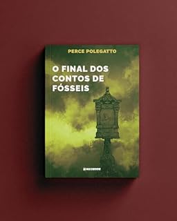 Livro O final dos contos de fósseis (Coleção Perce Polegatto)