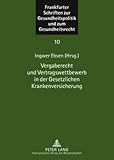 Vergaberecht und Vertragswettbewerb in der Gesetzlichen Krankenversicherung, , 3631589972