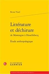 Littérature et déchirure de Montaigne à Houellebecq
