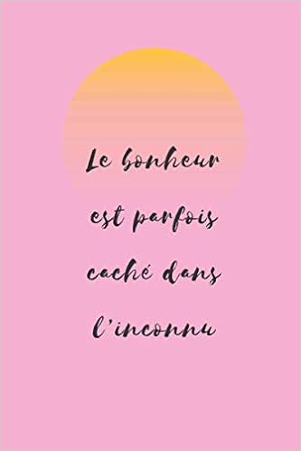 Le Bonheur Est Parfois Cache Dans L Inconnu Carnet De Notes Avec Une Belle Citation A Propos De Le Vivre 110 Pages Pointillees Papier Blanc French Edition Arbousier Notes Notes Arbousier Amazon Com