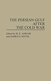 The Persian Gulf after the Cold War, , 0275944573