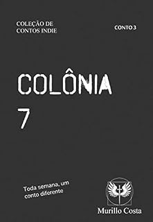 Livro Colônia 7 (Coleção de Contos Indie Livro 3)