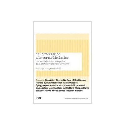 De lo mecánico a lo termodinámico: Por una definición energética de la arquitectura y del territorio (Compendios de Arquitectura Contemporánea) De lo mecánico a lo termodinámico: Por una definición energética de la arquitectura y del territorio (Compendios de Arquitectura Contemporánea)