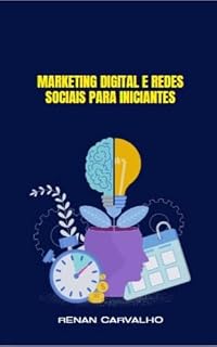 Livro Marketing Digital e Redes Sociais para Iniciantes: Marketing Digital e Redes Sociais para Iniciantes