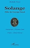 Solange: Fille de George Sand (French Edition) by Michelle Tricot