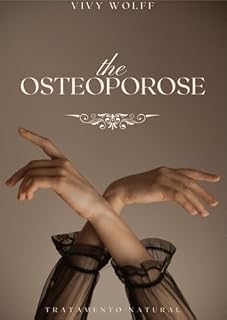 Livro The OSTEOPOROSE: Tratamento Natural