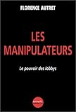 Les manipulateurs : Le pouvoir des Lobbys by