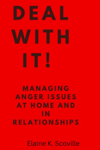 Deal with it!!: Managing anger issues at home and in relationships.