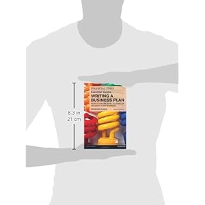 The FT Essential Guide to Writing a Business Plan: How to win backing to start up or grow your business (2nd Edition) (Financial Times Essential Guide