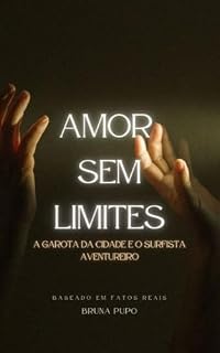 Livro AMOR ALÉM DOS LIMITES: UMA HISTÓRIA BASEADA EM FATOS REAIS EM MEADOS DE 90 (Desenvolvimento Pessoal)
