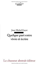 Quelque part entre vivre et écrire