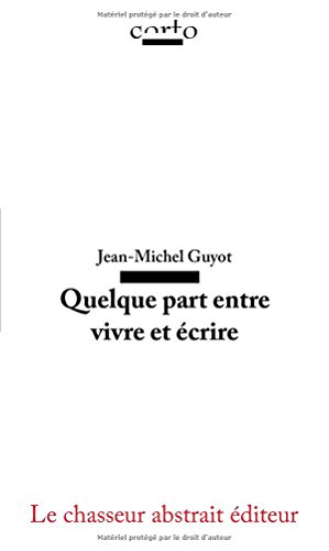 Quelque part entre vivre et écrire