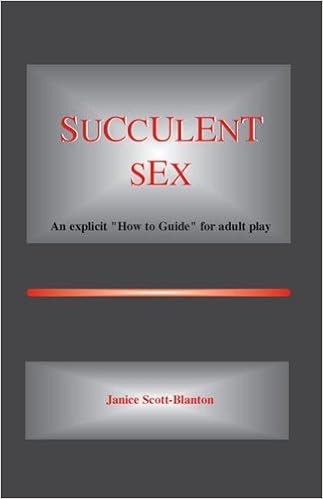 Succulent Sex An Explicit How To Guide For Adult Play And Good Sex Scott Blanton Janice Amazon Com Books