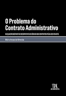Livro O Problema do Contrato Administrativo - No Quadro Normativo do Código dos Contratos Públicos Revisto