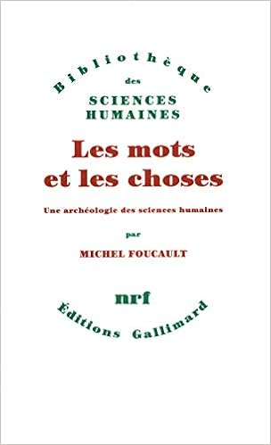 Les Mots Et Les Choses Une Archeologie Des Sciences Humaines Bibliotheque Des Sciences Humaines French Edition Foucault Michel Amazon Com Books