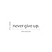 Imprinted Designs Never Give Up.. Over The Door Vinyl Wall Decal Sticker Art