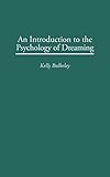 An Introduction to the Psychology of Dreaming by Kelly Bulkeley
