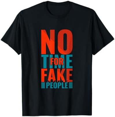 Amazon.com: No Time For Fake People, Quote Slogan T-Shirt