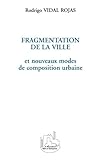 FRAGMENTATION DE LA VILLE: et nouveaux modes de composition urbaine (French Edition) by Rodrigo Vidal Rojas