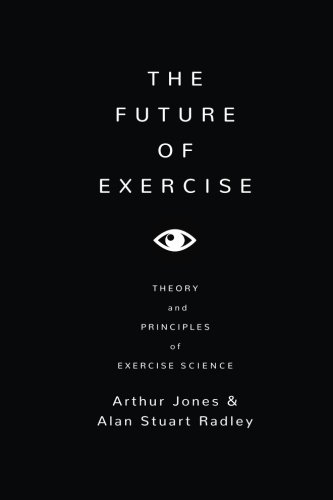 The Future of Exercise by Dr Alan Stuart Radley, Mr Arthur Jones